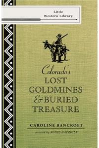 Colorado's Lost Gold Mines & Buried Treasure