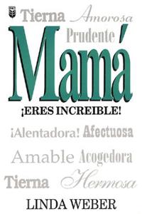 Mama Eres Increible!