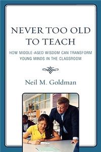 Never Too Old to Teach