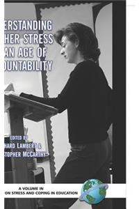 Understanding Teacher Stress in an Age of Accountability (Hc)