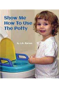Show Me How to Use the Potty