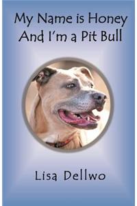 My Name Is Honey and I'm a Pit Bull