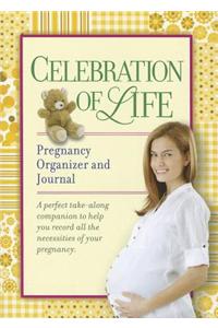 Celebration of Life: Pregnancy Organizer and Journal