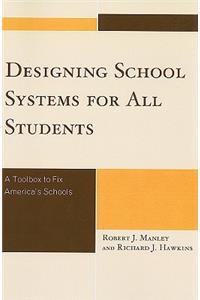 Designing School Systems for All Students