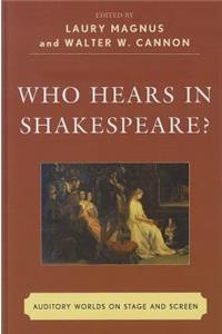 Who Hears in Shakespeare?