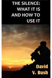 The Silence; What It Is And How To Use It