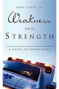 Weakness Unto Strength