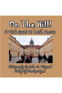 On the Hill! a Kid's Guide to Melk, Austria