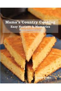 Mama's Country Cooking: Easy Recipes & Memories: Easy Recipes &amp; Memories