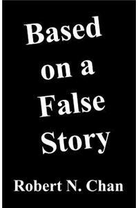 Based on a False Story