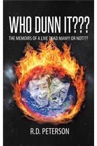 Who Dunn It The Memoirs of a Live Dead Man!!! Or Not