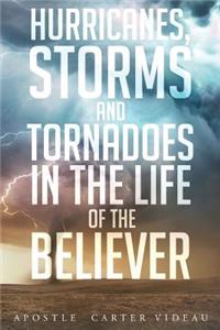 Hurricanes, Storms and Tornadoes in the Life of the Believer