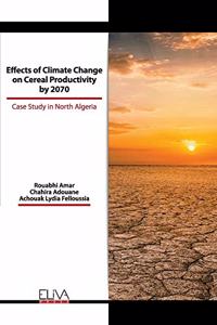 Effects of Climate Change on Cereal Productivity by 2070