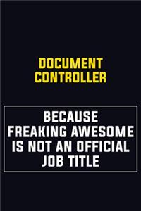 Document Controller Because Freaking Awesome Is Not An Official Job Title