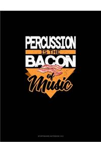 Percussion Is the Bacon Of Music