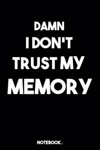 Damn I Don't Trust My Memory