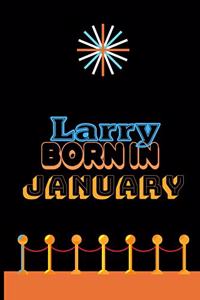 Larry Born In January