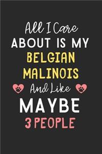 All I care about is my Belgian Malinois and like maybe 3 people
