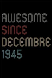 Awesome Since 1945 Decembre Notebook Birthday Gift