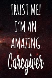 Trust Me! I'm An Amazing Caregiver
