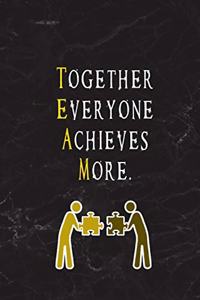 Together Everyone Achieves More.
