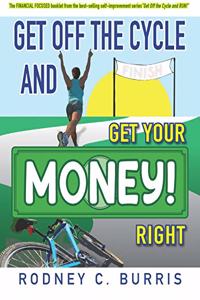 Get Off The Cycle and GET YOUR MONEY RIGHT!