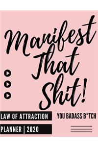 Manifest That Shit! You Badass Bitch (Law Of attraction Planner -2020)