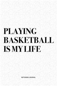 Playing Basketball Is My Life
