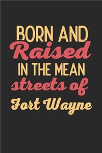Born And Raised In The Mean Streets Of Fort Wayne