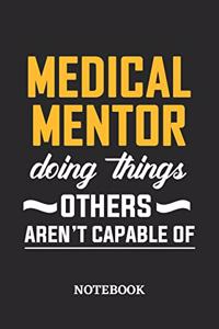 Medical Mentor Doing Things Others Aren't Capable of Notebook