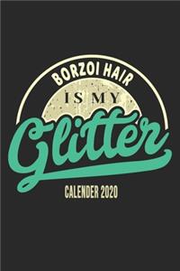 Borzoi Hair Is My Glitter Calender 2020