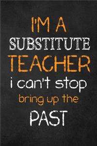 I'M A Substitute TEACHER I CAN'T STOP BRING UP THE PAST