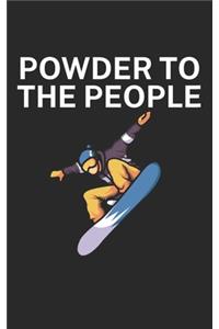 Powder to the people