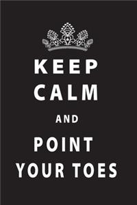 Keep Calm And Point Your Toes