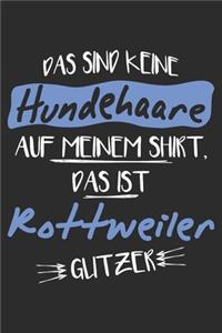 Das sind keine Hundehaare das ist Rottweiler Glitzer