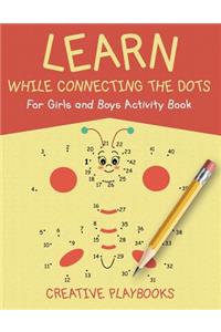 Learn While Connecting the Dots For Girls and Boys Activity Book