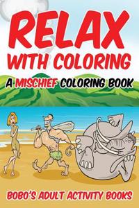 Relax with Coloring, a Mischief Coloring Book