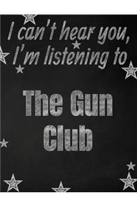 I can't hear you, I'm listening to The Gun Club creative writing lined notebook