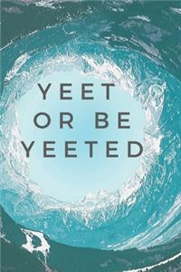 Yeet Or Be Yeeted