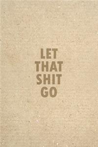 Let That Shit Go