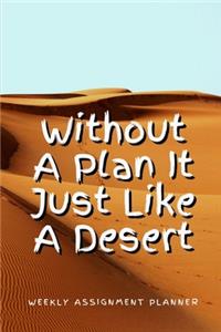 Without A Plan It Just Like A Desert