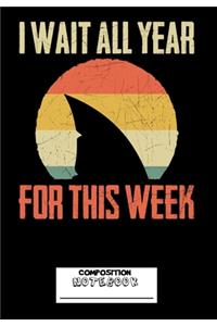 I Wait All Year For This Week Composition Notebook