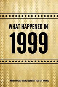 What Happened In 1999 - What Happened During Your Birth Year Gift Journal
