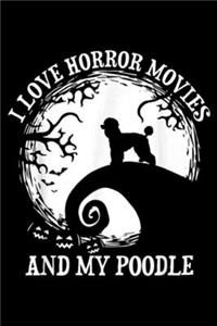 I Love Horror Movies And My Poodle