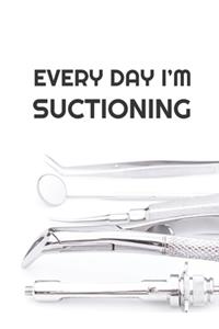 Every Day I'm Suctioning