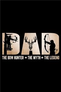 DAD The Bow Hunter The Myth The Legend