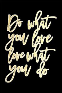 Do What You Love, Love What You Do