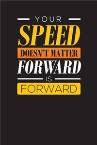 Your Speed Doesn't Matter Forward Is Forward