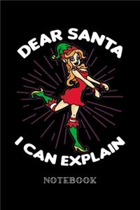 Dear Santa I Can Explain - Notebook