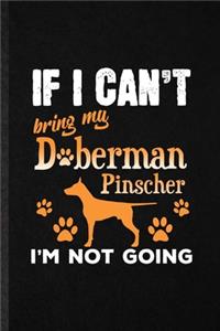 If I Can't Bring My Doberman Pinscher I'm Not Going
